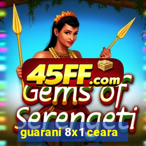guarani 8x1 ceara
